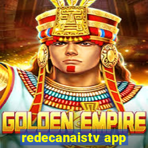 redecanaistv app